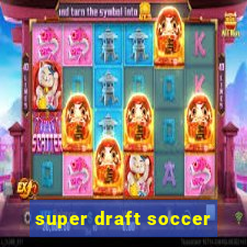 super draft soccer